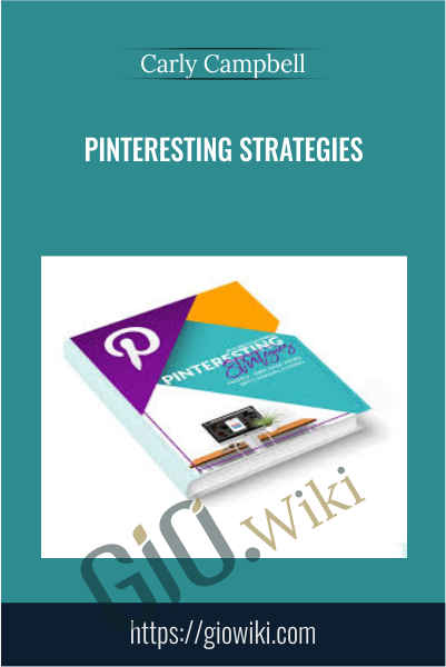 Pinteresting Strategies - Carly Campbell
