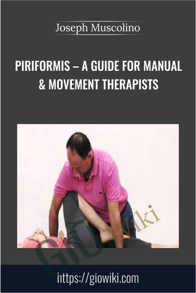 Piriformis – A Guide for Manual & Movement Therapists - Joseph Muscolino