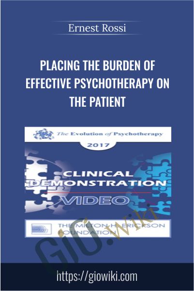 Placing the Burden of Effective Psychotherapy on the Patient - Ernest Rossi