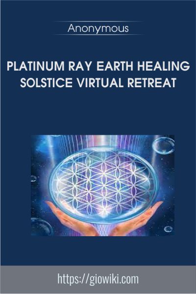 Platinum Ray Earth Healing Solstice Virtual Retreat