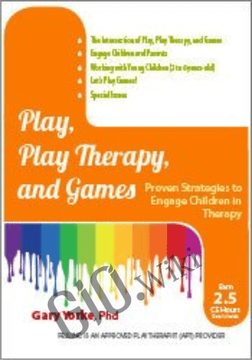 Play, Play Therapy, and Games: Engage Children in Therapy - Gary G. F. Yorke