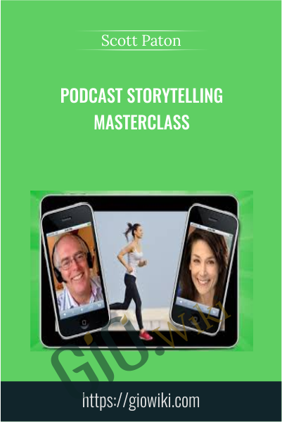 Podcast Storytelling Masterclass - Scott Paton