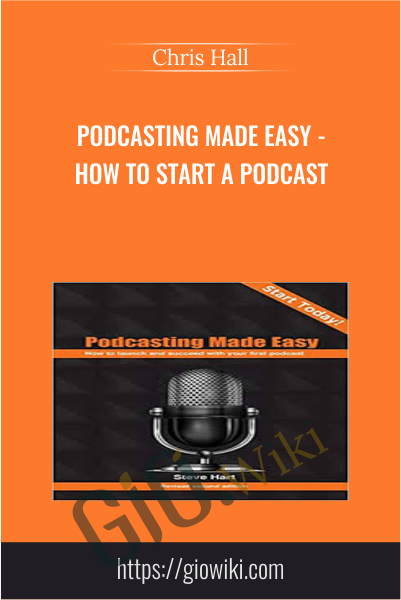Podcasting Made Easy - How To Start a Podcast - Chris Hall