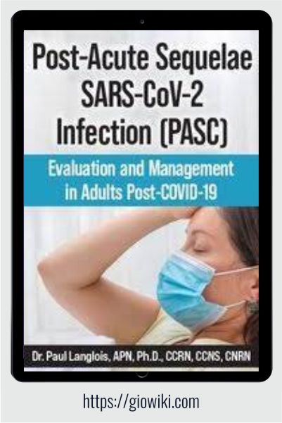 Post-Acute Sequelae SARS-CoV-2 Infection (PASC) - Evaluation and Management in Adults Post-COVID-19 - Paul Langlois