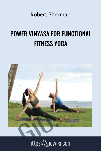 Power Vinyasa for Functional Fitness Yoga - Robert Sherman