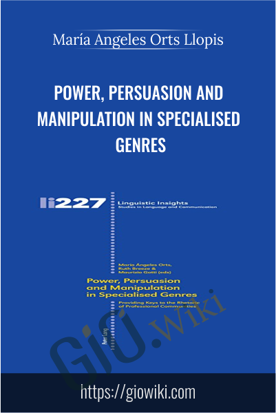 Power, Persuasion and Manipulation in Specialised Genres - Maria Angeles Orts Llopis