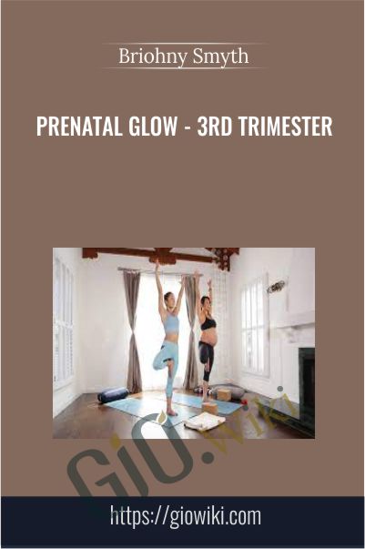 Prenatal Glow - 3rd Trimester - Briohny Smyth