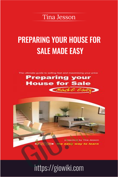 Preparing Your House For Sale Made Easy - Tina Jesson