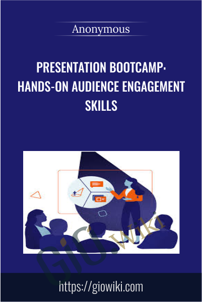 Presentation Bootcamp: Hands-On Audience Engagement Skills