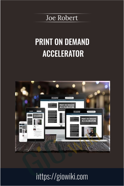 Print On Demand Accelerator - Joe Robert