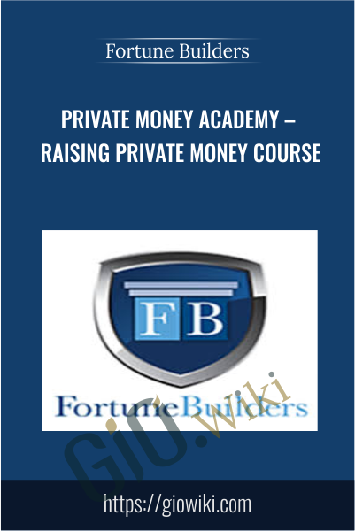 Private Money Academy – Raising Private Money Course - Fortune Builders