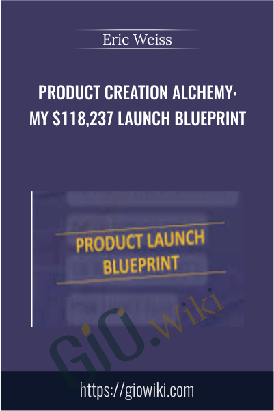 Product Creation Alchemy: My $118,237 Launch Blueprint - Eric Weiss
