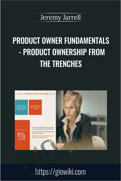 Product Owner Fundamentals - Product Ownership from the Trenches - Jeremy Jarrell