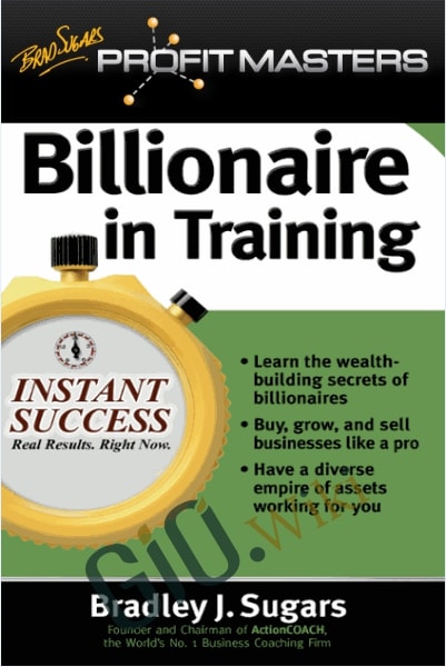 Profit Masters - Billionaire in Training - Brad Sugars