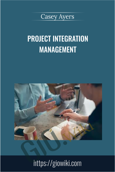 Project Integration Management - Casey Ayers