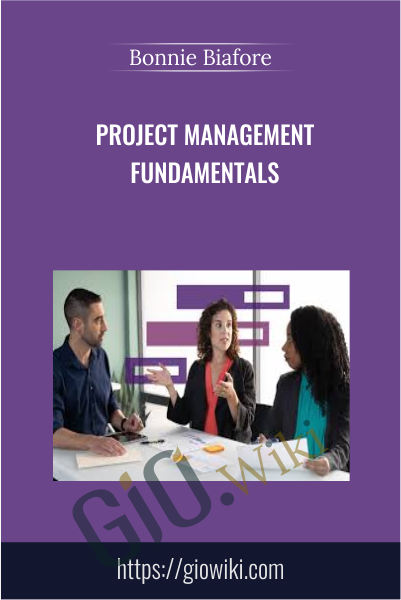 Project Management Fundamentals - Bonnie Biafore