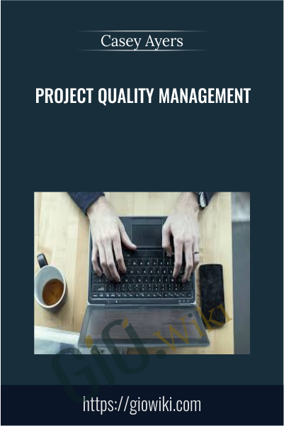 Project Quality Management - Casey Ayers