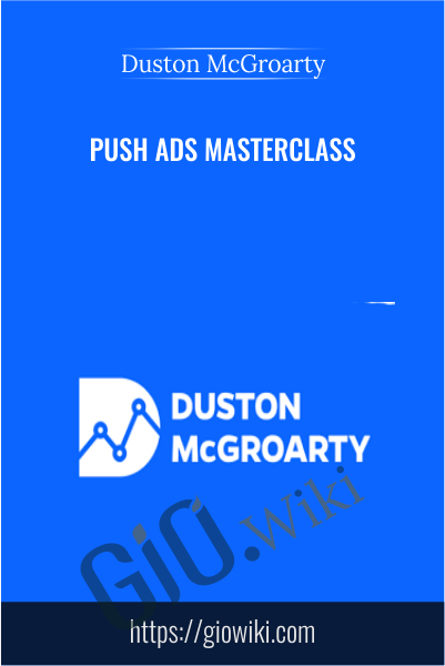 Push Ads Masterclass - Duston McGroarty