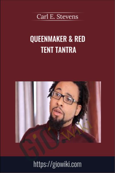 QUEENMAKER & RED TENT TANTRA - Carl E. Stevens