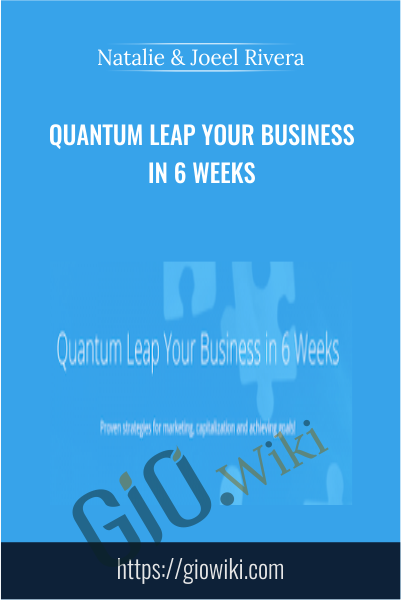 Quantum Leap Your Business in 6 Weeks - Natalie & Joeel Rivera
