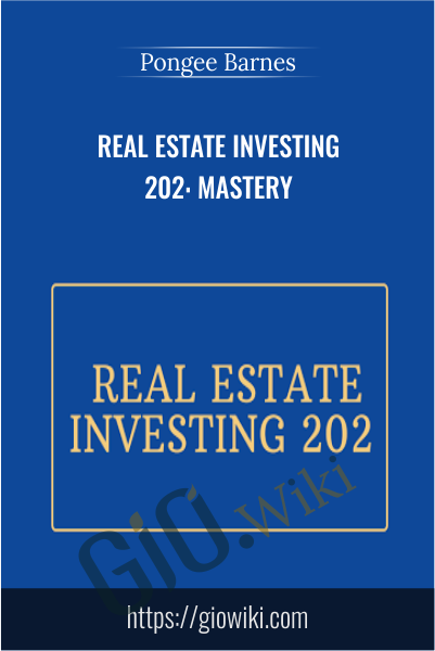 Real Estate Investing 202: Mastery - Pongee Barnes