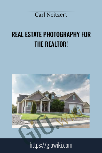 Real Estate Photography for the Realtor! - Carl Neitzert