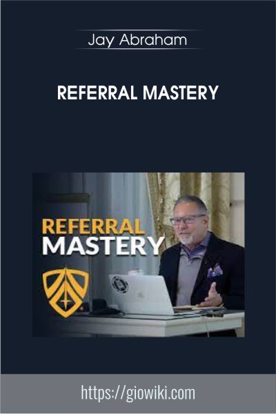 Referral Mastery - Jay Abraham