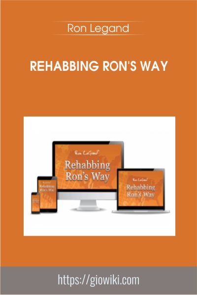 Rehabbing Ron's Way - Ron Legand