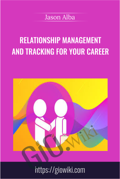 Relationship Management and Tracking for Your Career - Jason Alba