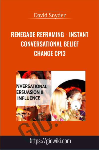 Renegade Reframing - Instant Conversational Belief Change CPI3