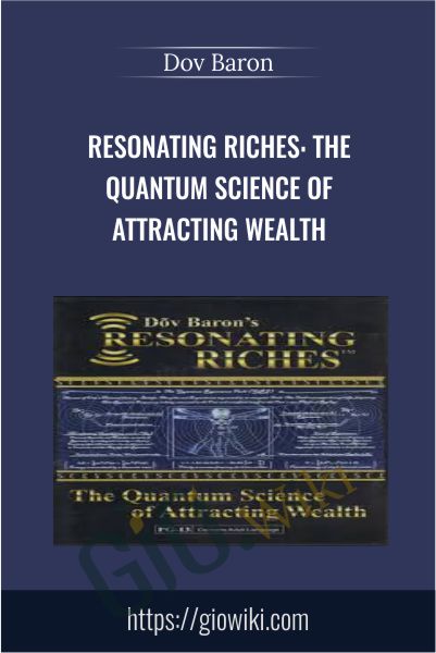 Resonating Riches: The Quantum Science of Attracting Wealth - Dov Baron