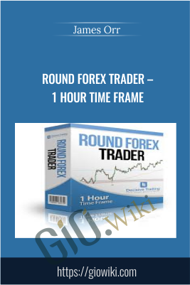 Round Forex Trader – 1 Hour Time frame - James Orr