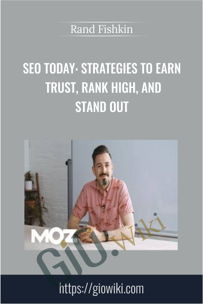 SEO Today: Strategies to Earn Trust, Rank High, and Stand Out - Rand Fishkin