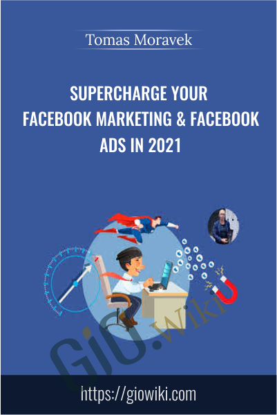 SUPERCHARGE your Facebook Marketing & Facebook Ads in 2021 - Tomas Moravek