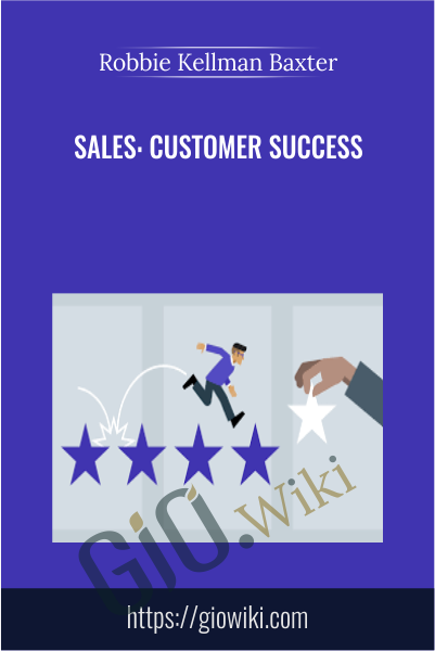 Sales: Customer Success - Robbie Kellman Baxter