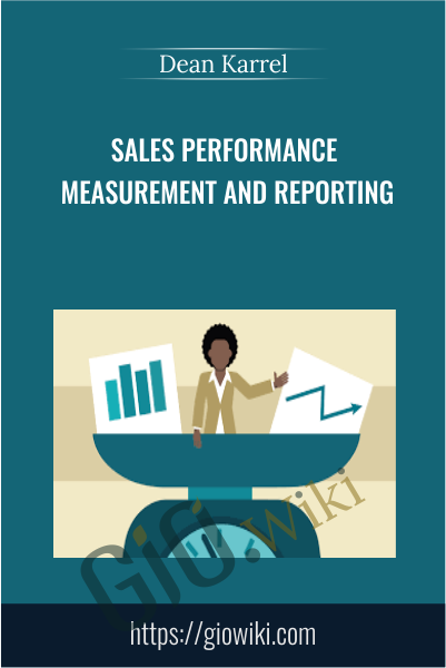 Sales Performance Measurement and Reporting - Dean Karrel