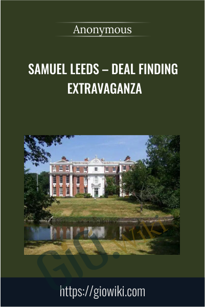 Samuel Leeds – Deal Finding Extravaganza
