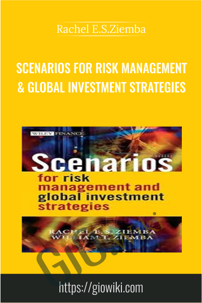 Scenarios for Risk Management & Global Investment Strategies - Rachel E.S.Ziemba