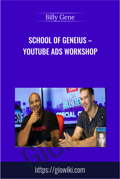 School of Geneius – Youtube Ads Workshop - Billy Gene