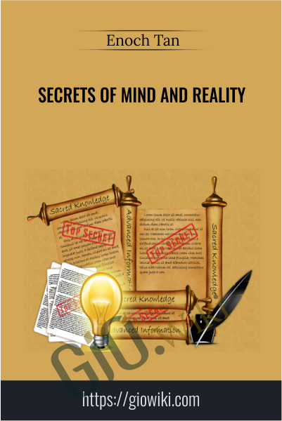 Secrets of Mind and Reality - Enoch Tan