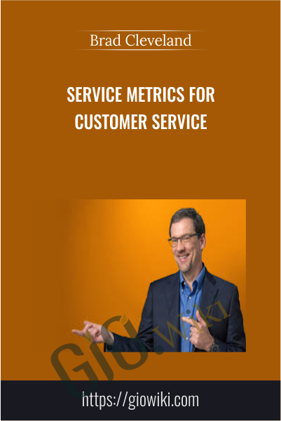 Service Metrics for Customer Service - Brad Cleveland
