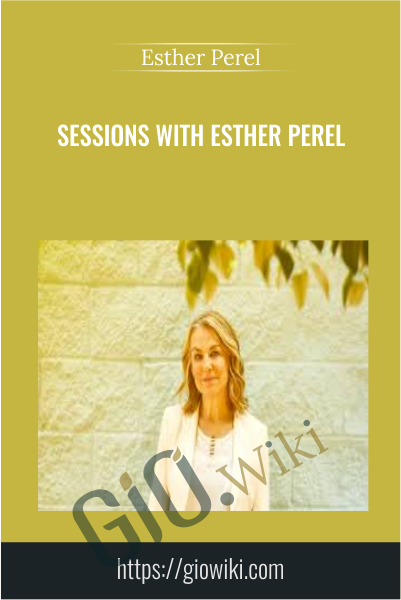 Sessions with Esther Perel - Esther Perel