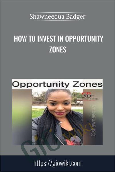 How To Invest In Opportunity Zones - Shawneequa Badger