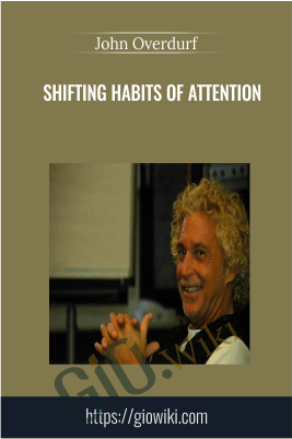 Shifting Habits of Attention – John Overdurf