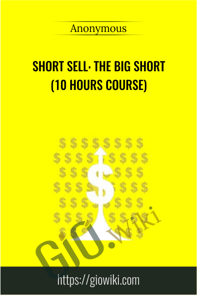 Short Sell: The Big Short (10 Hours Course)