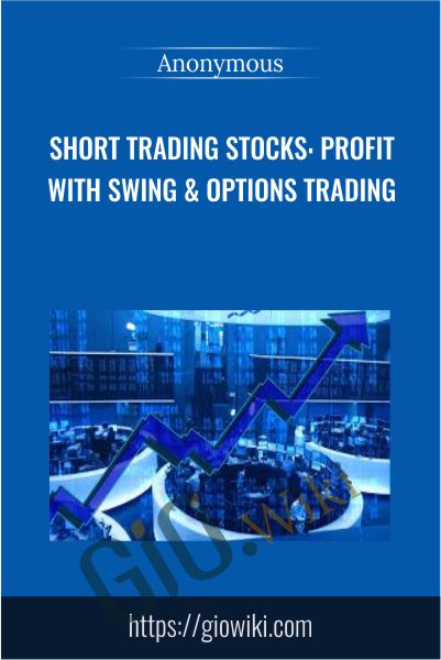 Short Trading Stocks: Profit with Swing & Options Trading