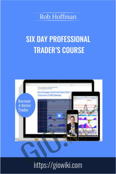 Six Day Professional Trader’s Course - Rob Hoffman