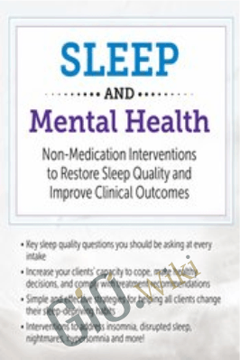 Sleep and Mental Health: Non-Medication Interventions to Restore Sleep Quality and Improve Clinical Outcomes - Catherine Darley