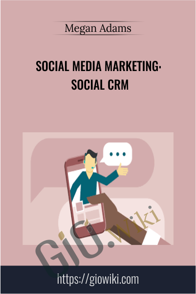 Social Media Marketing: Social CRM - Megan Adams