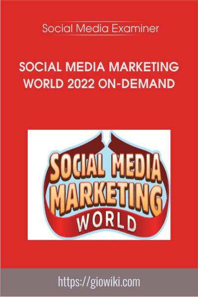 Social Media Marketing World 2022 On-Demand - Social Media Examiner